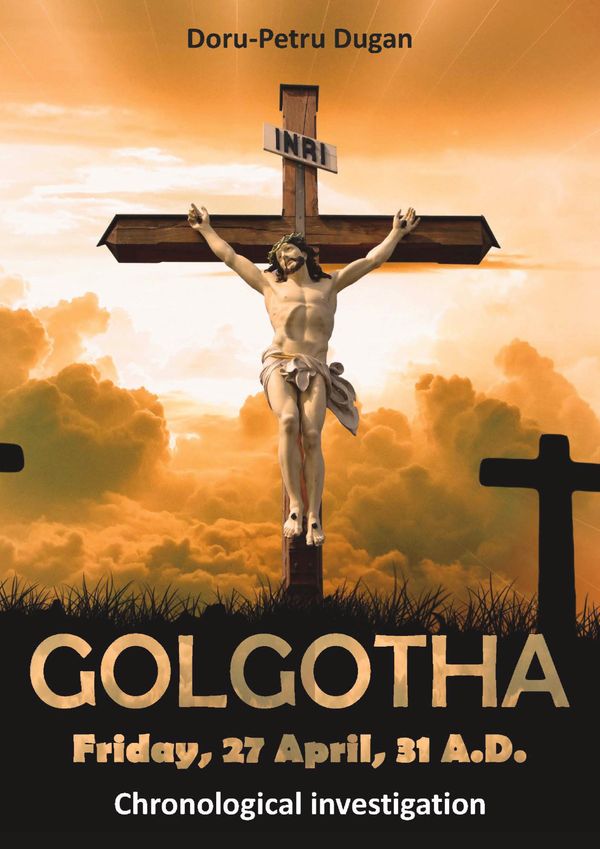 GOLGOTHA - Friday, 27 April, 31 A.D. - Doru-Petru Dugan (Buch)