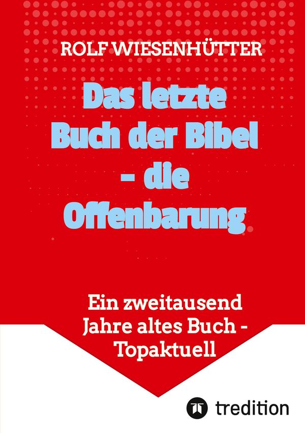 Das letzte Buch der Bibel - die Offenbarung - Rolf Wiesenhütter (Buch)