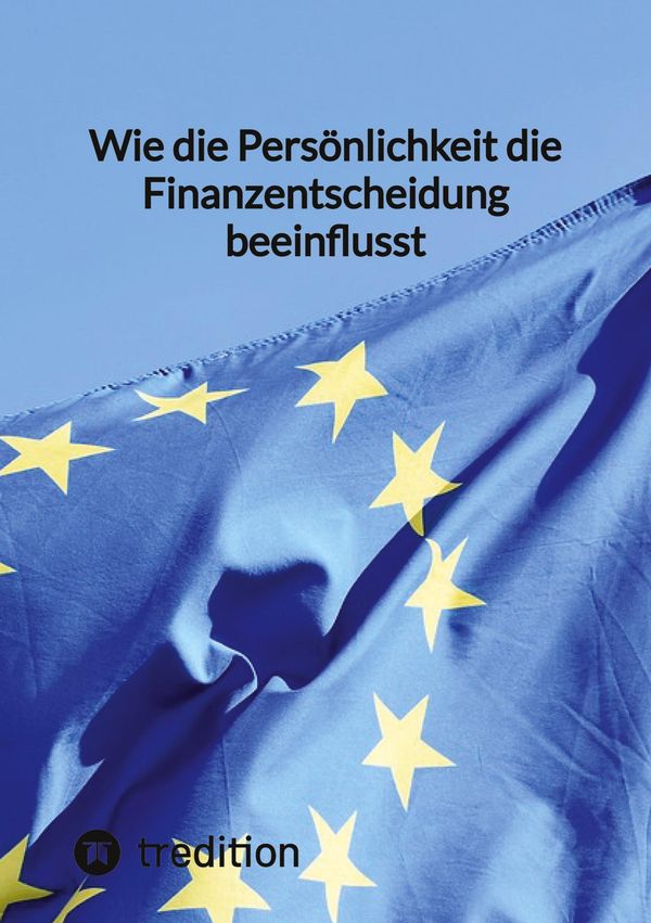 Wie die Persönlichkeit die Finanzentscheidung beeinflusst - Moritz