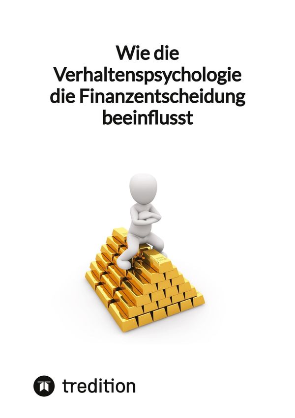 Wie die Verhaltenspsychologie die Finanzentscheidung beeinflusst