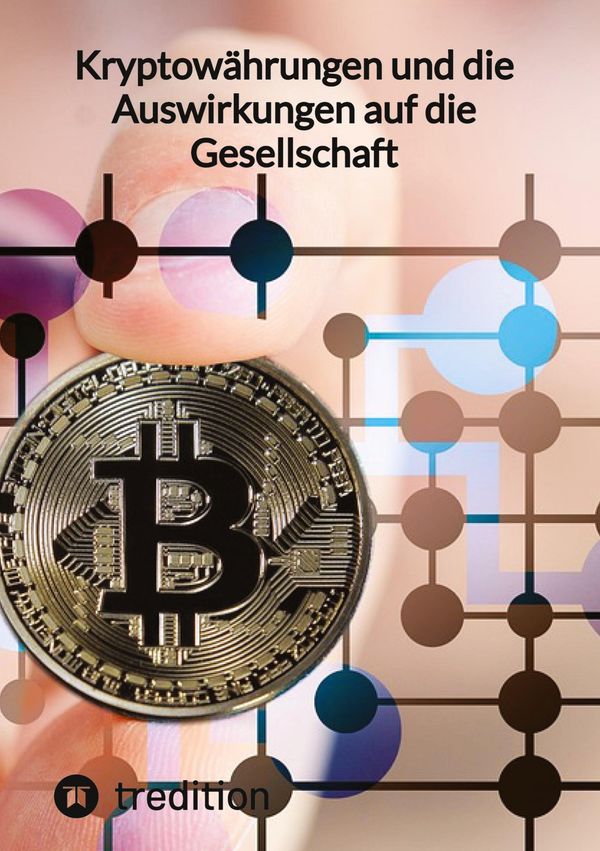 Kryptowährungen und die Auswirkungen auf die Gesellschaft - Moritz