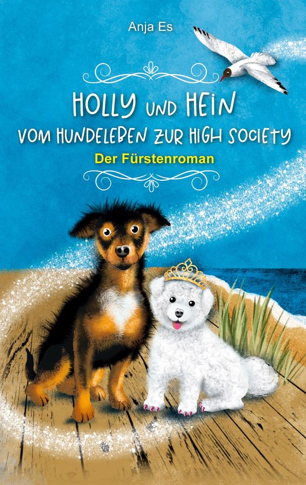 Holly und Hein - Vom Hundeleben zur High Society - Anja Es (Buch)