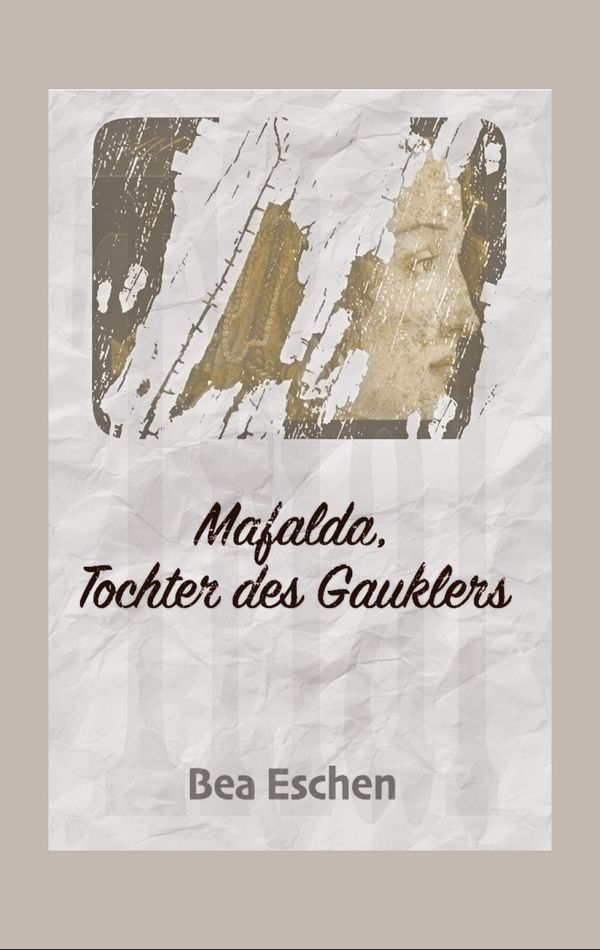 Mafalda, Tochter des Gauklers - Bea Eschen (Buch)