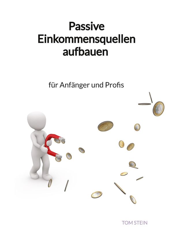 Passive Einkommensquellen aufbauen - für Anfänger und Profis (Buch)
