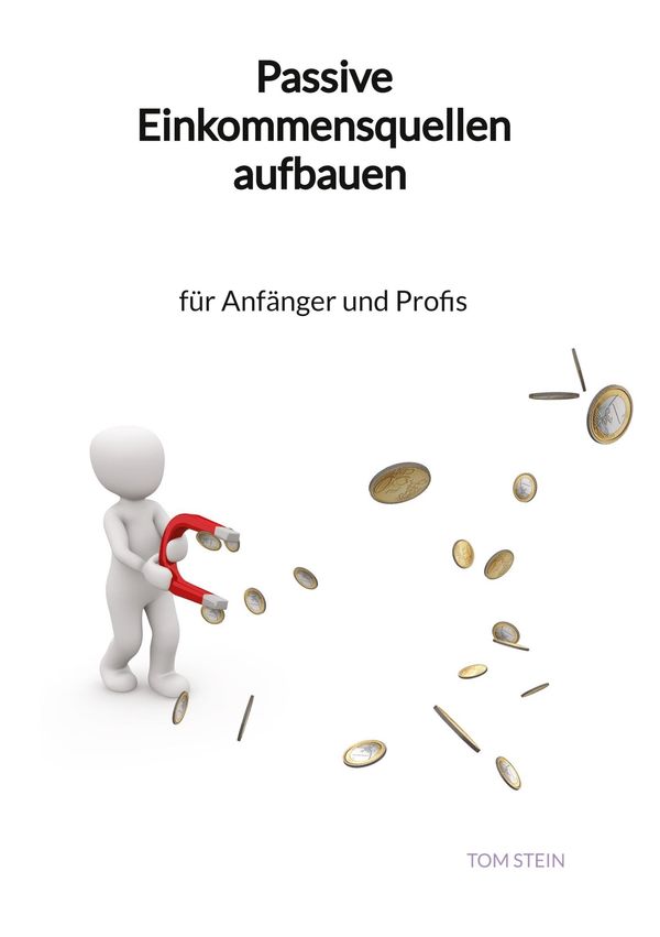 Passive Einkommensquellen aufbauen - für Anfänger und Profis (Buch)