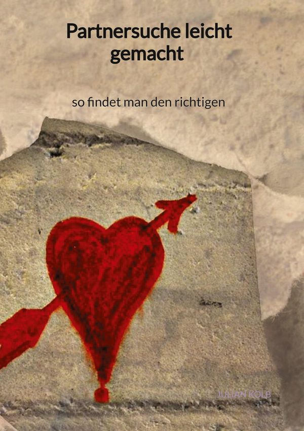 Partnersuche leicht gemacht - so findet man den richtigen (Buch)