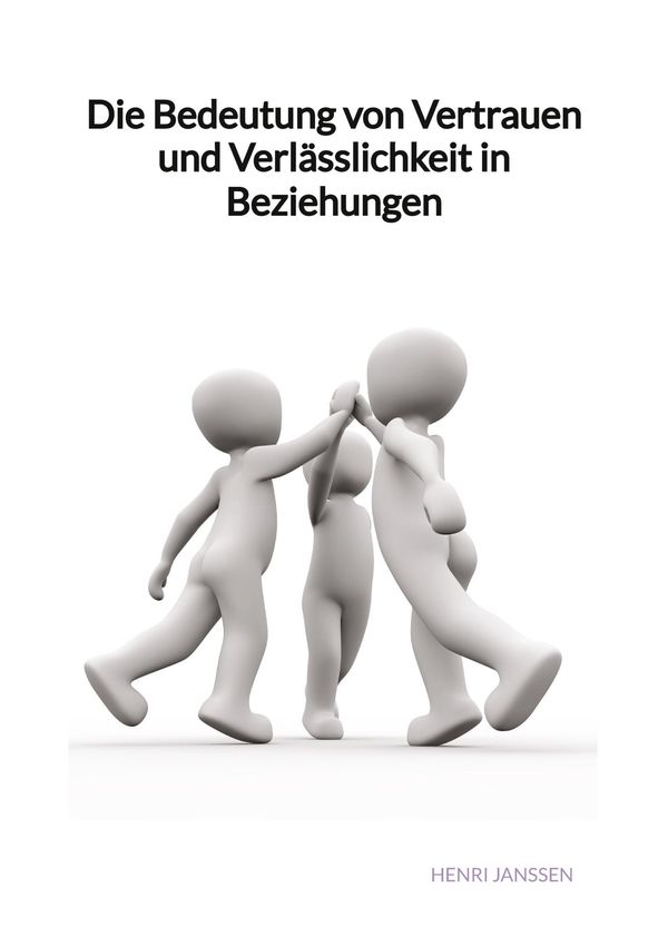 Die Bedeutung von Vertrauen und Verlässlichkeit in Beziehungen (Buch)