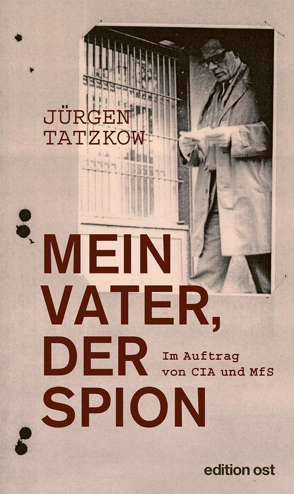 Mein Vater, der Spion - Jürgen Tatzkow (Buch)