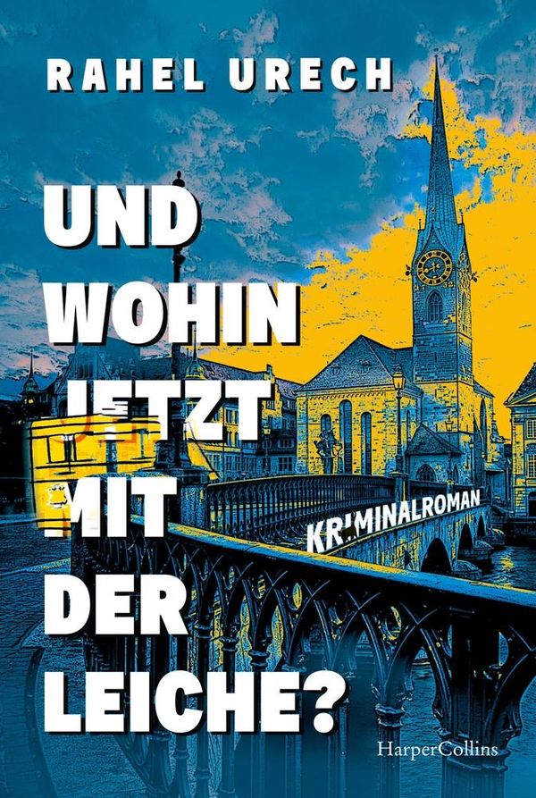 Und wohin jetzt mit der Leiche? - Rahel Urech (Buch)