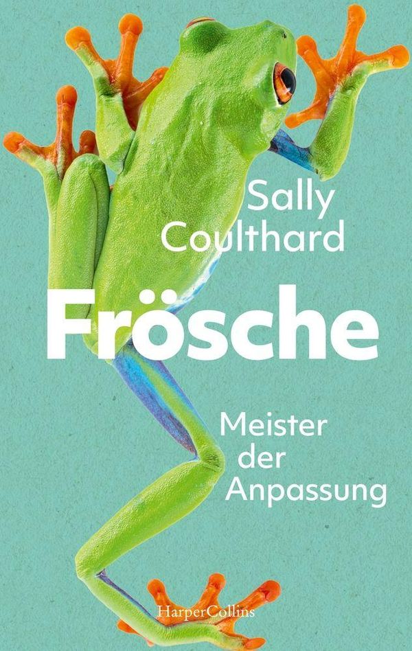 Frösche. Meister der Anpassung - Sally Coulthard (Buch)