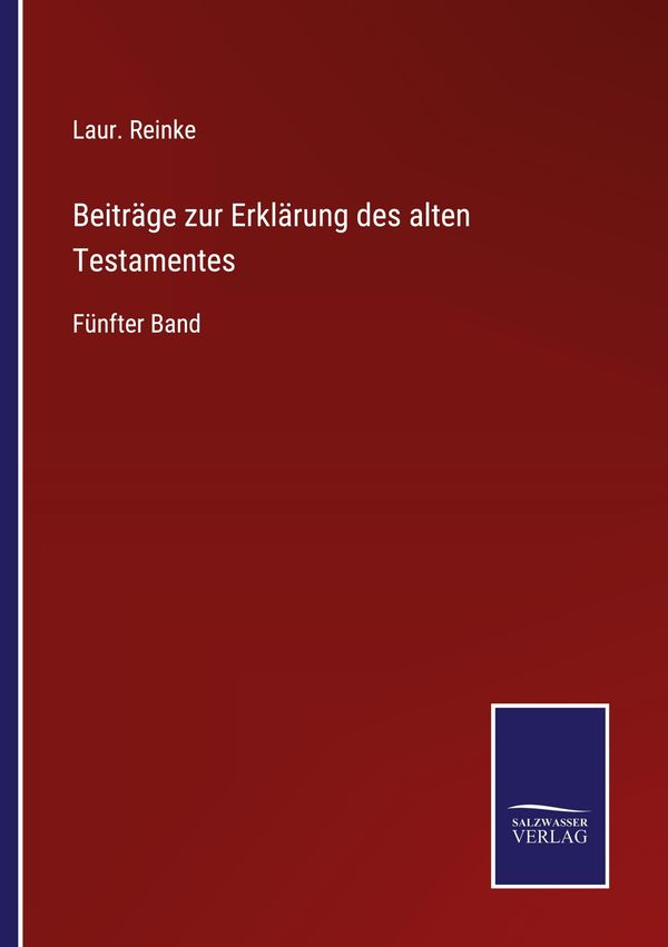 Beiträge zur Erklärung des alten Testamentes - Laur. Reinke (Buch)