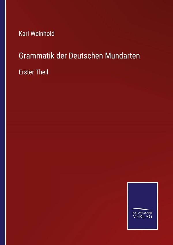 Grammatik der Deutschen Mundarten - Karl Weinhold (Buch)