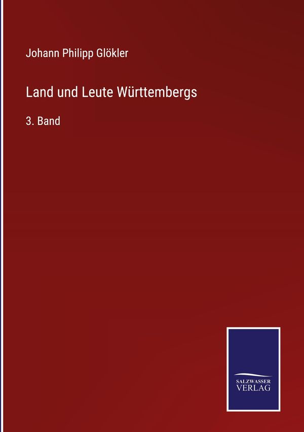 Land und Leute Württembergs - Johann Philipp Glökler (Buch)