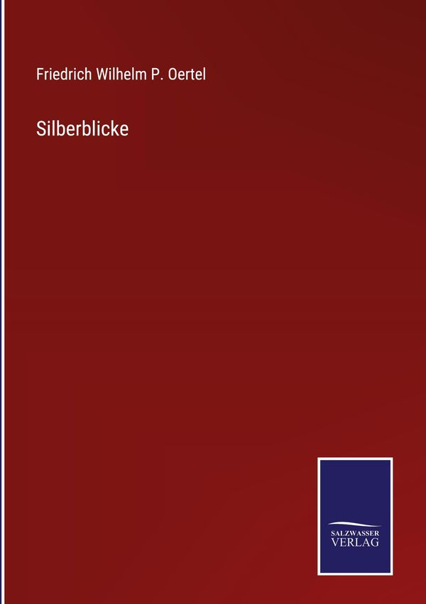Silberblicke - Friedrich Wilhelm P. Oertel (Buch)