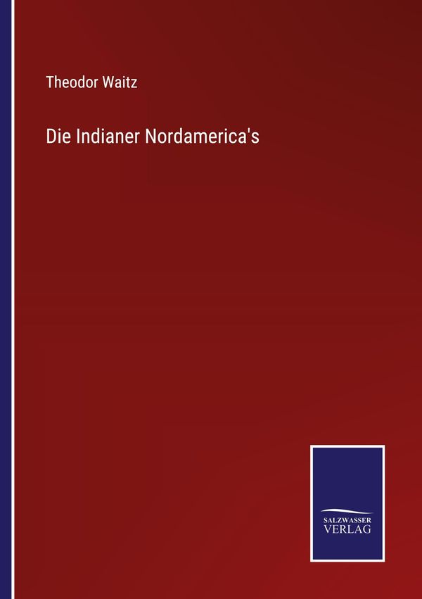 Die Indianer Nordamericas - Theodor Waitz (Buch)