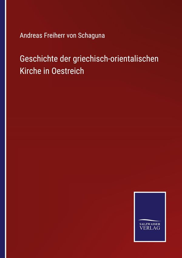 Geschichte der griechisch-orientalischen Kirche in Oestreich (Buch)