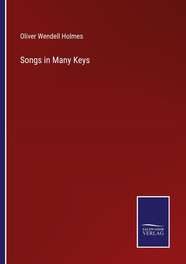 Songs in Many Keys - Oliver Wendell Holmes (Buch)