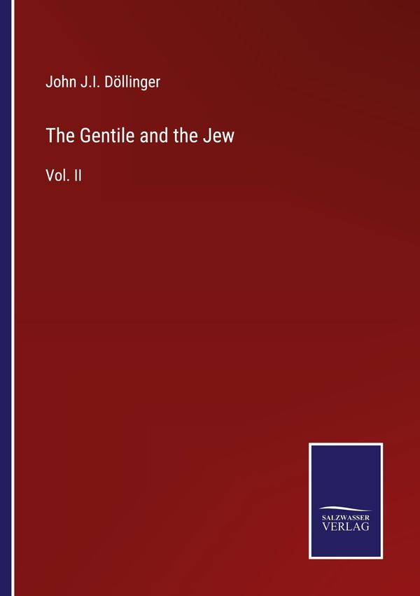 The Gentile and the Jew - John J. I. Döllinger (Buch)