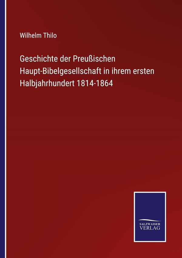 Geschichte der Preußischen Haupt-Bibelgesellschaft in ihrem ersten ...