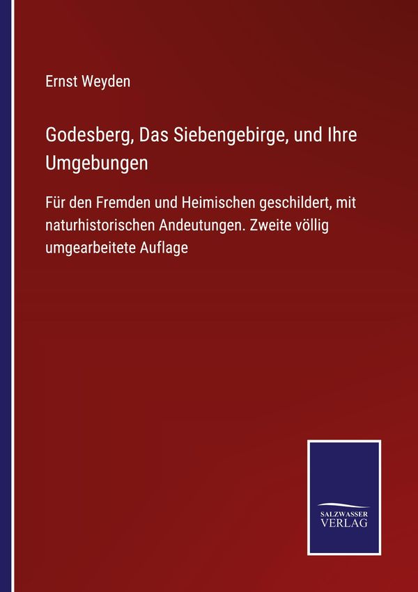Godesberg, Das Siebengebirge, und Ihre Umgebungen - Ernst Weyden
