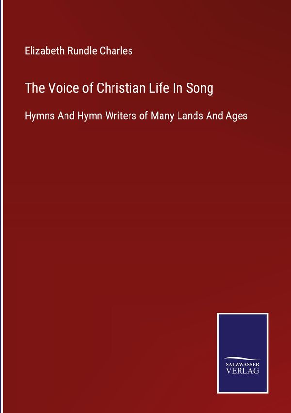 The Voice of Christian Life In Song - Elizabeth Rundle Charles (Buch)