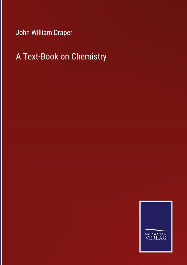 A Text-Book on Chemistry - John William Draper (Buch)