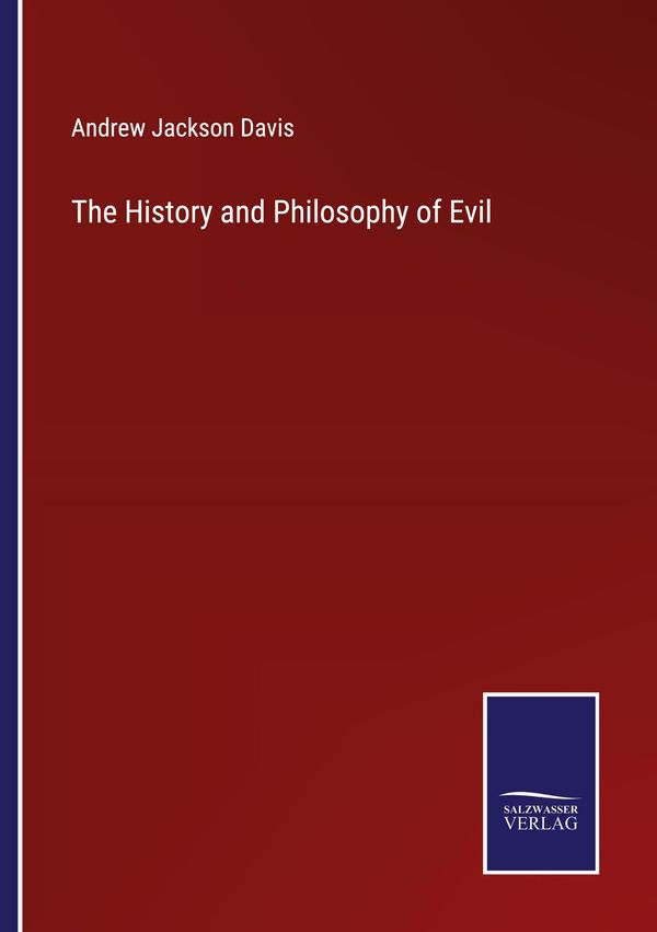 The History and Philosophy of Evil - Andrew Jackson Davis (Buch)