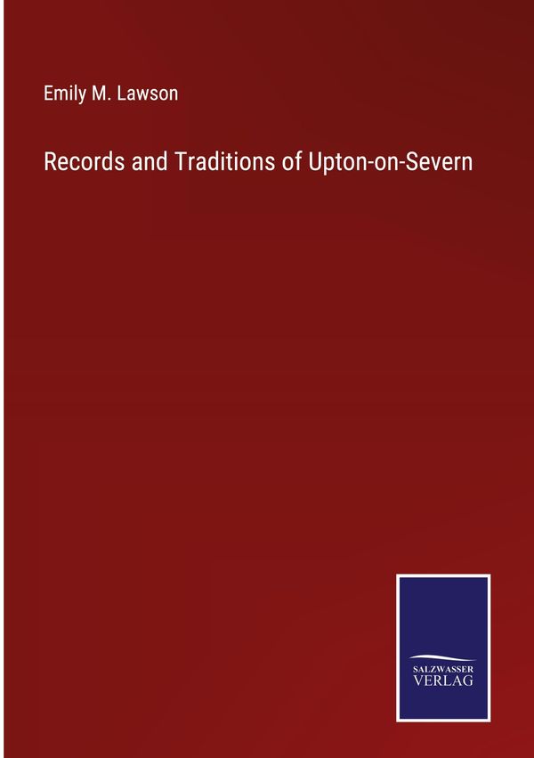 Records and Traditions of Upton-on-Severn - Emily M. Lawson (Buch)