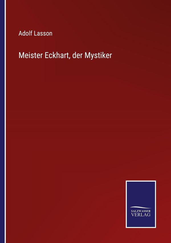 Meister Eckhart, der Mystiker - Adolf Lasson (Buch)