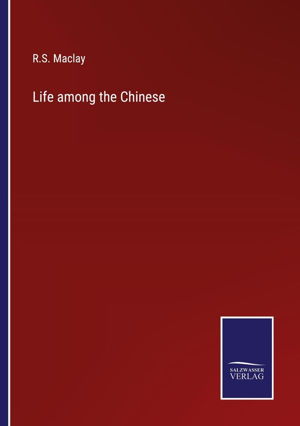 Life among the Chinese - R. S. Maclay (Buch)