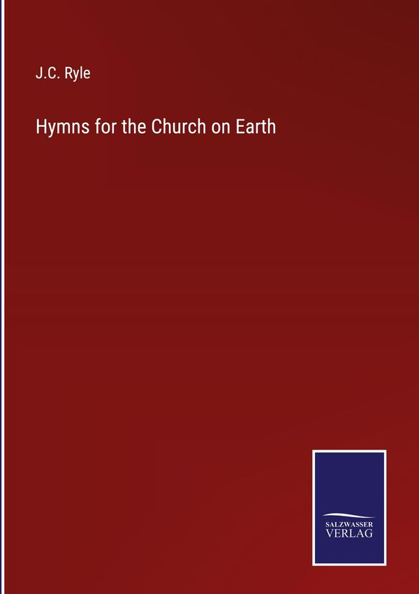 Hymns for the Church on Earth - J. C. Ryle (Buch)