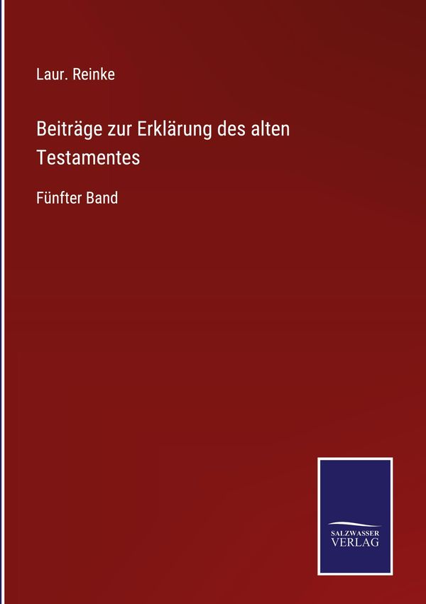 Beiträge zur Erklärung des alten Testamentes - Laur. Reinke (Buch)