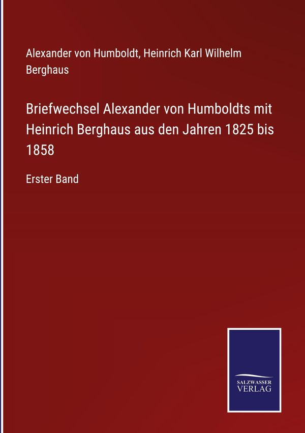 Briefwechsel Alexander von Humboldts mit Heinrich Berghaus aus den ...