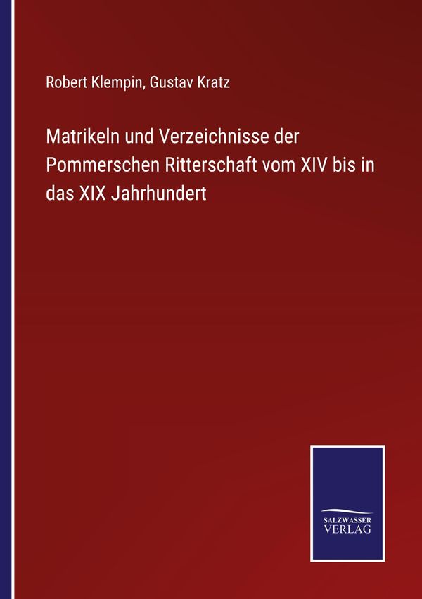 Matrikeln und Verzeichnisse der Pommerschen Ritterschaft vom XIV bi...