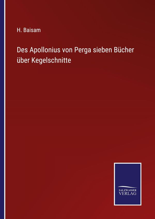 Des Apollonius von Perga sieben Bücher über Kegelschnitte - H. Baisam