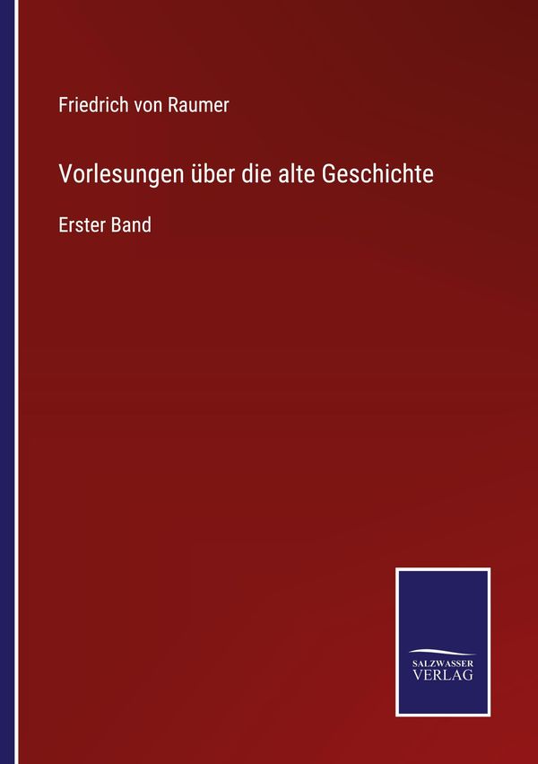 Vorlesungen über die alte Geschichte - Friedrich Von Raumer (Buch)