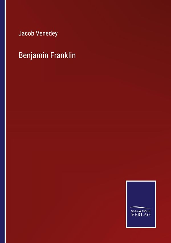 Benjamin Franklin - Jacob Venedey (Buch)