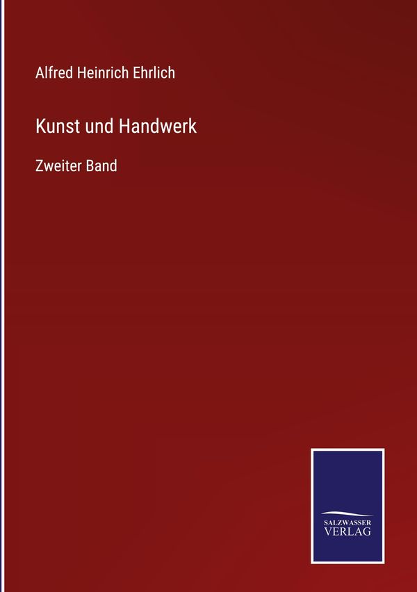 Kunst und Handwerk - Alfred Heinrich Ehrlich (Buch)