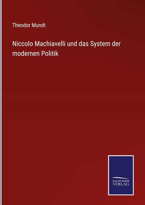 Niccolo Machiavelli und das System der modernen Politik (Buch)