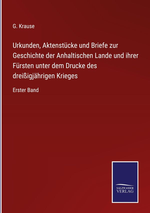 Urkunden, Aktenstücke und Briefe zur Geschichte der Anhaltischen La...