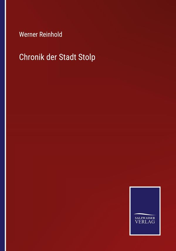 Chronik der Stadt Stolp - Werner Reinhold (Buch)