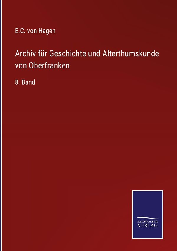 Archiv für Geschichte und Alterthumskunde von Oberfranken (Buch)