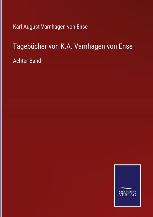 Tagebücher von K.A. Varnhagen von Ense (Buch)