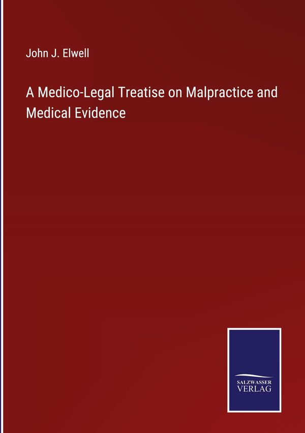 A Medico-Legal Treatise on Malpractice and Medical Evidence (Buch)