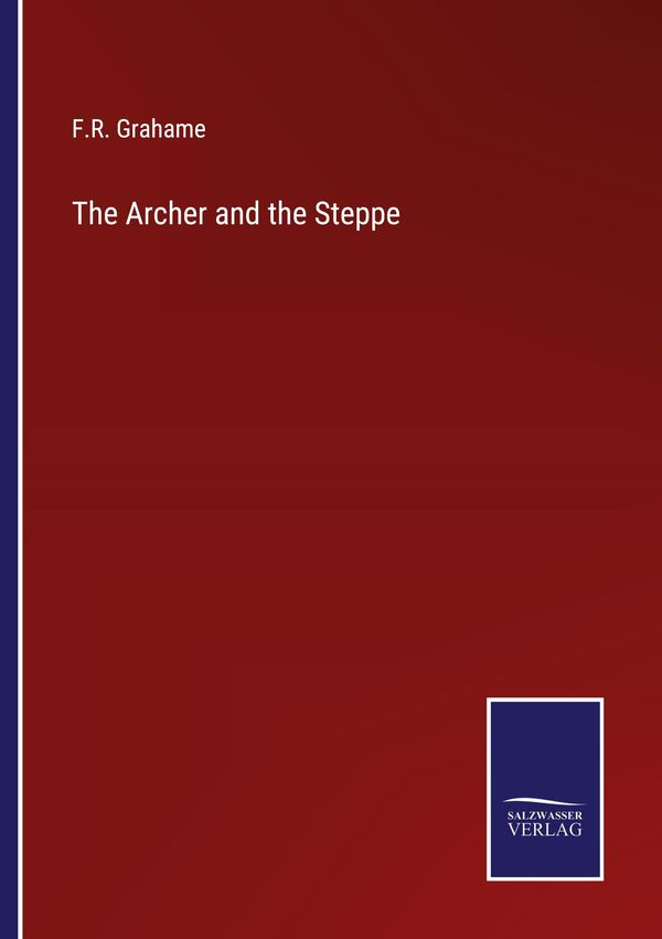 The Archer and the Steppe - F. R. Grahame (Buch)