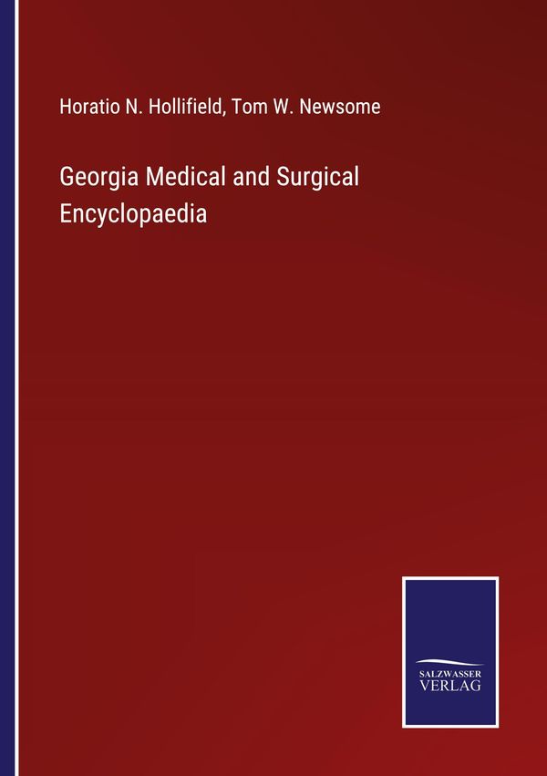 Georgia Medical and Surgical Encyclopaedia - Horatio N. Hollifield