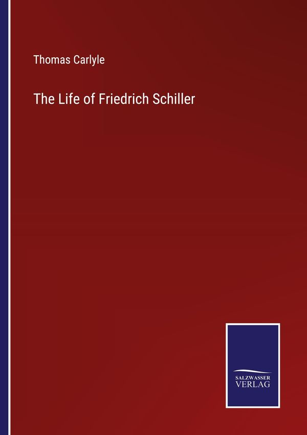 The Life of Friedrich Schiller - Thomas Carlyle (Buch)