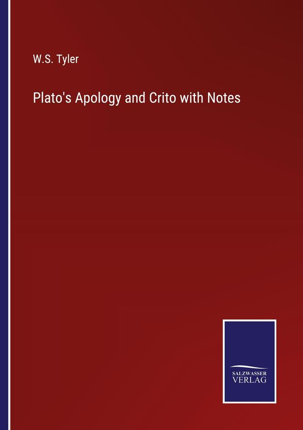 Platos Apology and Crito with Notes - W. S. Tyler (Buch)