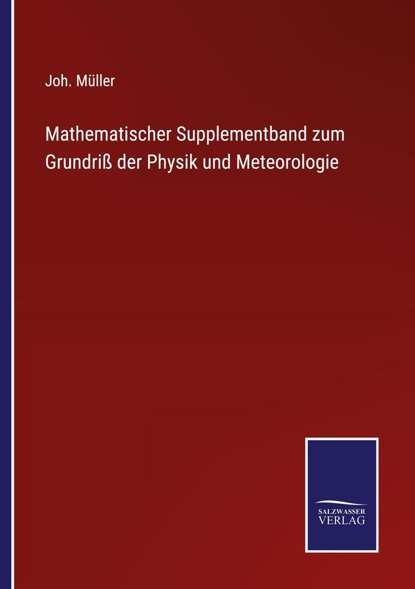 Mathematischer Supplementband zum Grundriß der Physik und Meteorolo...