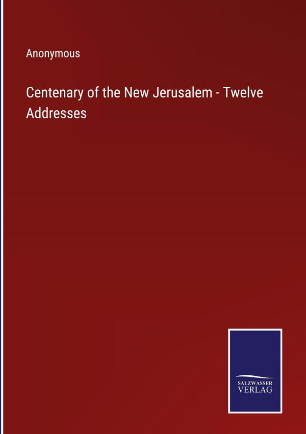 Centenary of the New Jerusalem - Twelve Addresses - Anonymous (Buch)